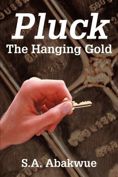 Pluck the Hanging Gold - Abakwue, S. A.