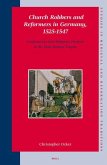 Church Robbers and Reformers in Germany, 1525-1547: Confiscation and Religious Purpose in the Holy Roman Empire