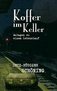 Koffer im Keller - Schöning, Lutz-Rüdiger