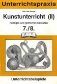 Farbiges und grafisches Gestalten, 7./8. Schuljahr / Kunstunterricht Bd.2