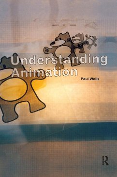 Understanding Animation - Wells, Paul (Animation Academy, Loughborough University School of Ar