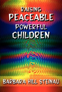 Raising Peaceable Powerful Children - Steinau, Barbara Hill