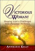 Victorious Woman!: Shaping Life's Challenges Into Personal Victories