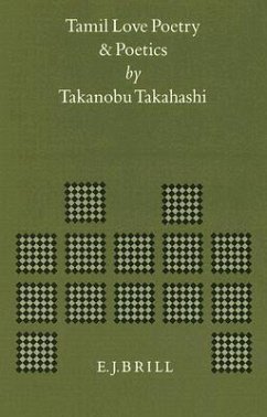 Tamil Love Poetry and Poetics - Takahashi, Takanobu