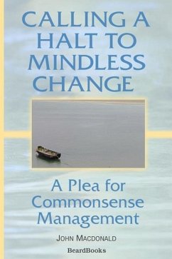 Calling a Halt to Mindless Change: A Plea for Commonsense Management - Macdonald, John