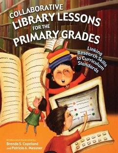 Collaborative Library Lessons for the Primary Grades - Copeland, Brenda S.; Messner, Patricia A.