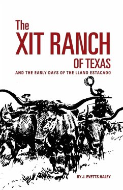 The XIT Ranch of Texas - Haley, J. Evetts