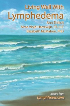 Living Well with Lymphedema - Ehrlich, Ann B.; Vinji-Harrewijn, Alma; McMahon, Elizabeth J.