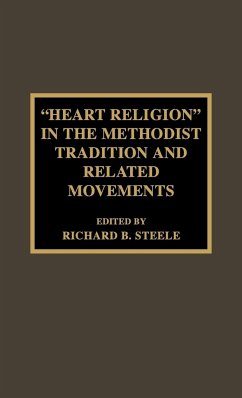 'Heart Religion' in the Methodist Tradition and Related Movements - Steele, Richard B.