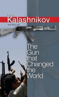 The Gun That Changed the World - Kalashnikov, Mikhail