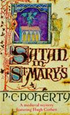 Satan in St Mary's (Hugh Corbett Mysteries, Book 1) - Doherty, Paul
