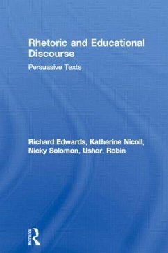 Rhetoric and Educational Discourse - Edwards, Richard; Nicoll, Katherine; Solomon, Nicky