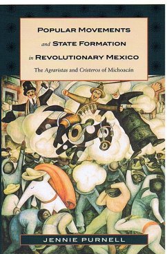 Popular Movements and State Formation in Revolutionary Mexico - Purnell, Jennie