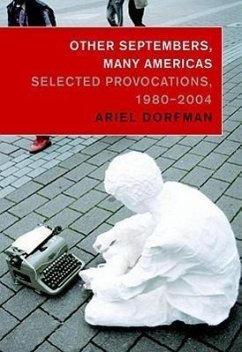 Other Septembers, Many Americas: Selected Provocations, 1980-2004 - Dorfman, Ariel
