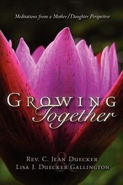 Growing Together - Duecker, C. Jean; Duecker Gallington, Lisa J.