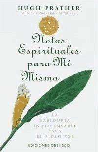 Notas espirituales para mí mismo : la sabiduría indispensable para el siglo XXI - Prather, Hugh