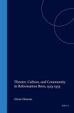 Theater, Culture, and Community in Reformation Bern, 1523-1555
