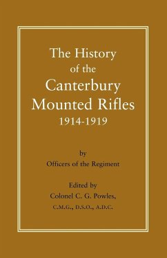 History of the Canterbury Mounted Rifles 1914-1919 - Powles, C. G.; Colonel C. G. Powles Cmg Dso