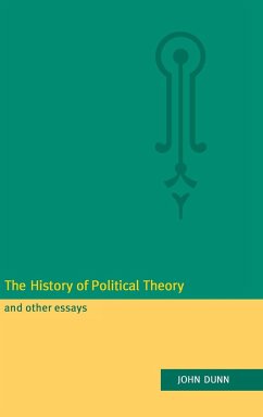 The History of Political Theory and Other Essays - Dunn, John