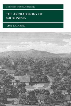 The Archaeology of Micronesia - Rainbird, Paul