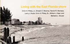 Living with the East Florida Shore - Sharma, Dinesh C; Wanless, Harold R; Doyle, Larry J; Pilkey, Orrin H; Neal, William J; Gruver, Barbara L