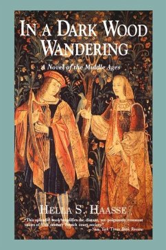 In a Dark Wood Wandering: A Novel of the Middle Ages - Haasse, Hella S.