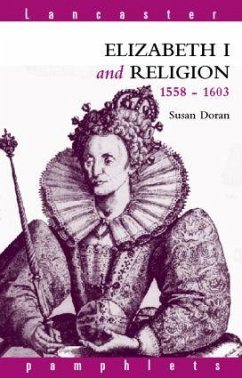 Elizabeth I and Religion 1558-1603 - Doran, Susan (Jesus College, University of Oxford, UK)