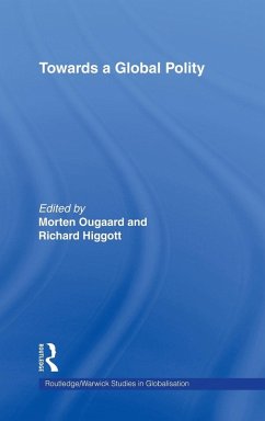 Towards a Global Polity - Higgott, Richard / Ougaard, Morten (eds.)