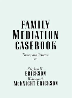 Family Mediation Casebook - Erickson, Stephen K; McKnight Erickson, Marilyn S