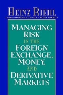 Managing Risk in the Foreign Exchange, Money and Derivative Markets - Riehl, Heinz