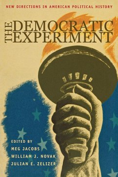 The Democratic Experiment - Jacobs, Meg / Novak, William J. / Zelizer, Julian E. (eds.)