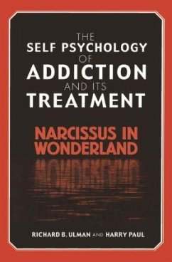 The Self Psychology of Addiction and its Treatment - Ulman, Richard B; Paul, Harry