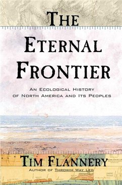 The Eternal Frontier: An Ecological History of North America and Its Peoples - Flannery, Tim