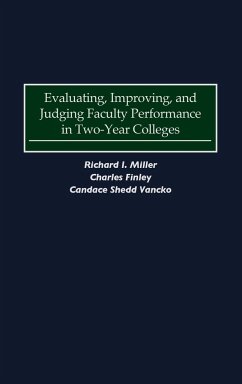 Evaluating, Improving, and Judging Faculty Performance in Two-Year Colleges - Miller, Richard I.; Finley, Charles; Vancko, Candace Shedd