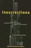 Insurrections: Approaches to Resistance in Composition Studies