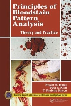 Principles of Bloodstain Pattern Analysis - James, Stuart H; Kish, Paul E; Sutton, T Paulette