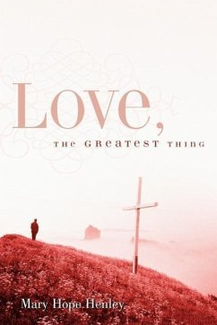 Love, The Greatest Thing - Henley, Mary Hope