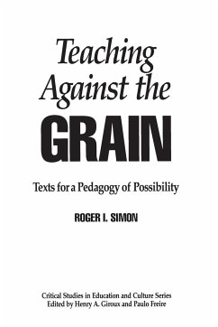 Teaching Against the Grain - Simon, Roger I.