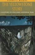 The Yellowstone Story, Revised Edition, Volume II: A History of Our First National Park - Haines, Aubrey L.