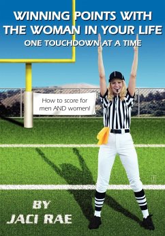 Winning Points with the Woman in Your Life One Touchdown at a Time - Rae, Jaci
