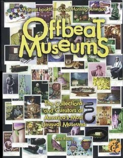 Offbeat Museums: The Collections and Curators of America's Most Unusual Museums - Rubin, Saul