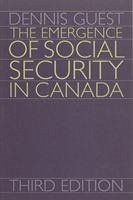 The Emergence of Social Security in Canada: Third Edition - Guest, Dennis T.