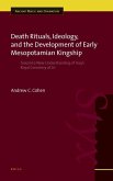 Death Rituals, Ideology, and the Development of Early Mesopotamian Kingship: Toward a New Understanding of Iraq's Royal Cemetery of Ur