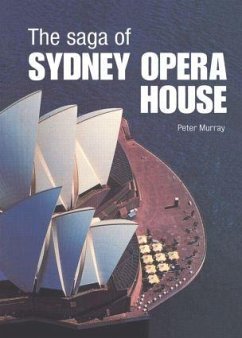 The Saga of Sydney Opera House - Murray, Peter