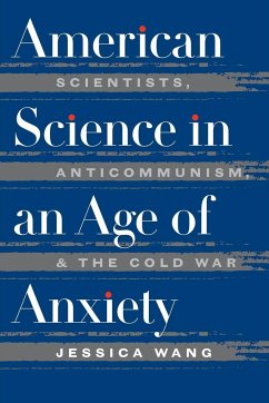 American Science in an Age of Anxiety - Wang, Jessica