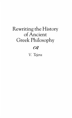 Rewriting the History of Ancient Greek Philosophy - Tejera, Victorino