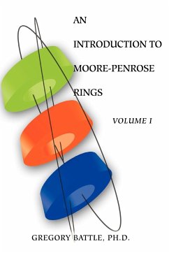 An Introduction to Moore-Penrose Rings - Battle, Gregory