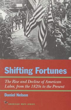 Shifting Fortunes: The Rise and Decline of American Labor, from the 1820s to the Present - Nelson, Daniel