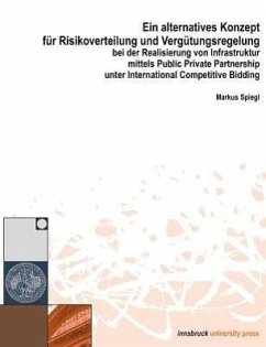 Ein alternatives Konzept für Risikoverwaltung und Vergütungsregelung bei der Realisierung vo Infrastruktur mittels Public Private Partnership unter International Competitive Bidding