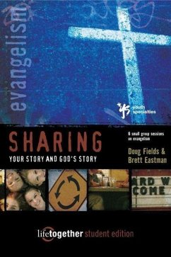 Sharing Your Story and God's Story--Student Edition - Fields, Doug; Eastman, Brett